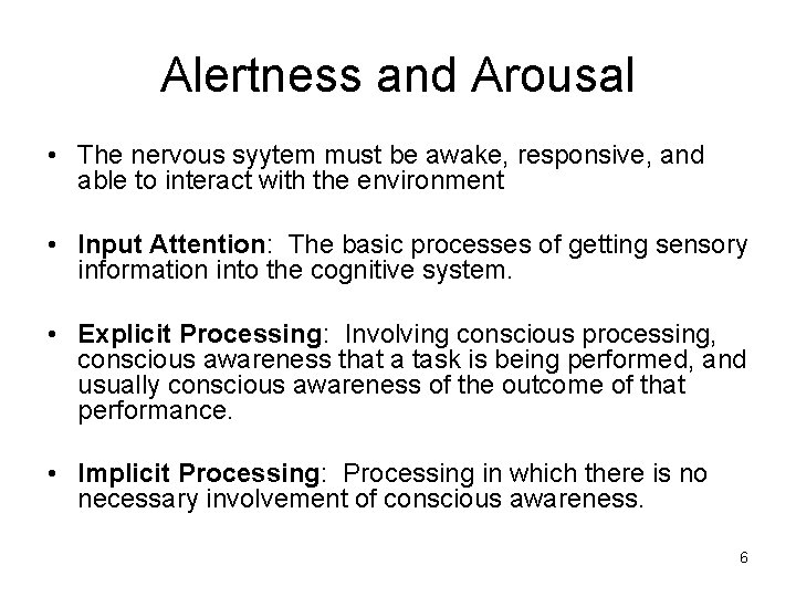 Alertness and Arousal • The nervous syytem must be awake, responsive, and able to