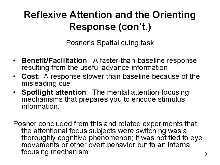 Reflexive Attention and the Orienting Response (con’t. ) Posner’s Spatial cuing task • Benefit/Facilitation: