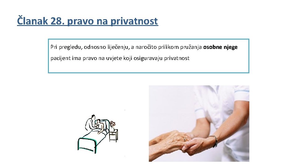 Članak 28. pravo na privatnost Pri pregledu, odnosno liječenju, a naročito prilikom pružanja osobne