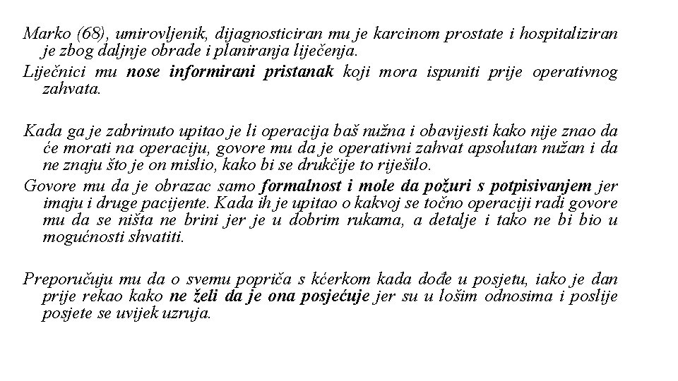 Marko (68), umirovljenik, dijagnosticiran mu je karcinom prostate i hospitaliziran je zbog daljnje obrade