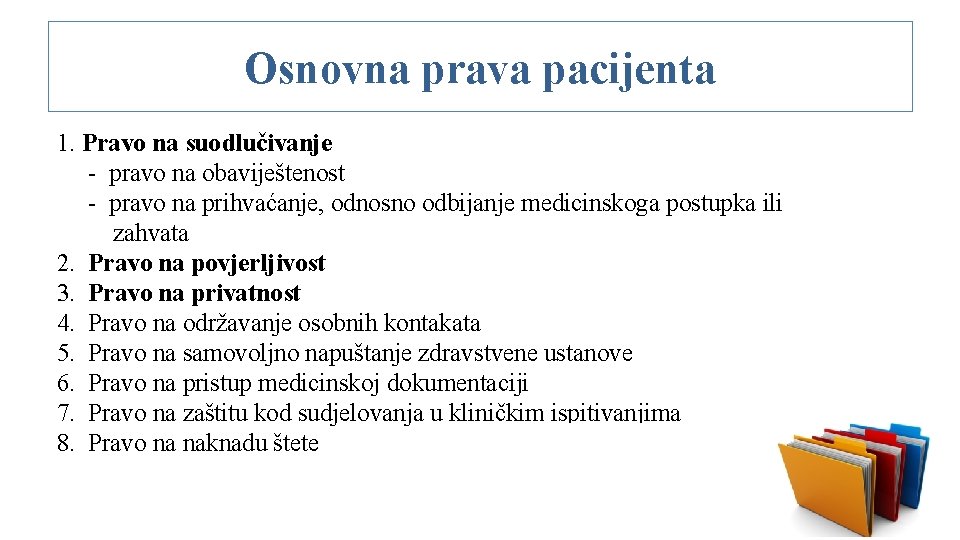 Osnovna prava pacijenta 1. Pravo na suodlučivanje - pravo na obaviještenost - pravo na