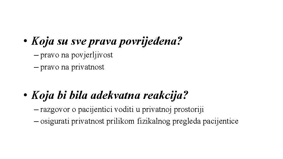  • Koja su sve prava povrijeđena? – pravo na povjerljivost – pravo na