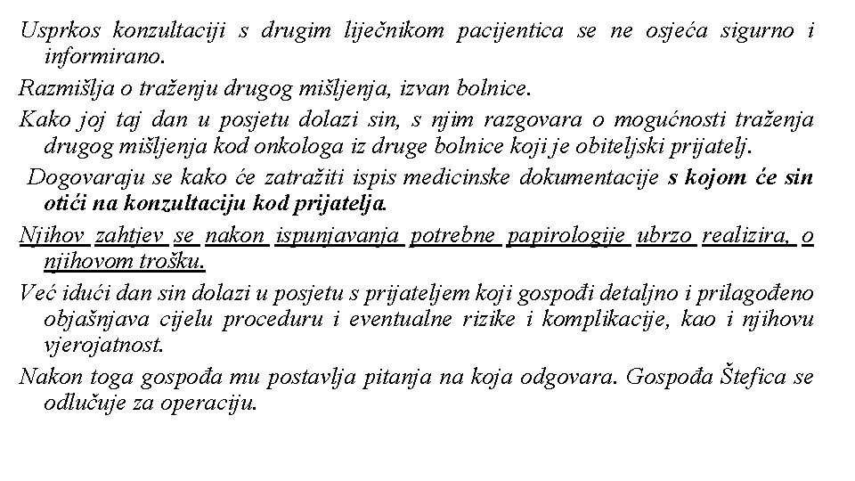 Usprkos konzultaciji s drugim liječnikom pacijentica se ne osjeća sigurno i informirano. Razmišlja o