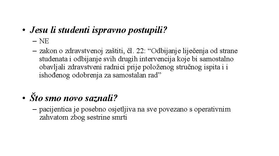  • Jesu li studenti ispravno postupili? – NE – zakon o zdravstvenoj zaštiti,