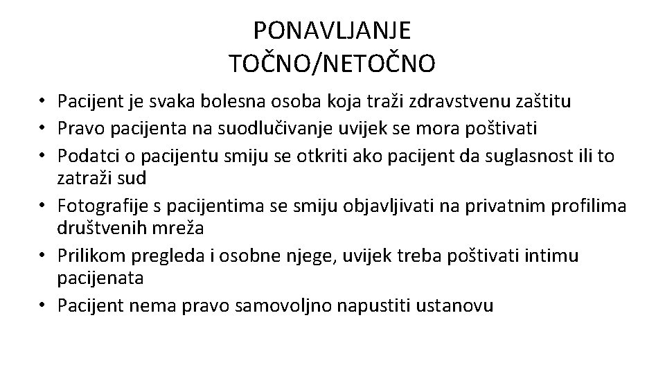 PONAVLJANJE TOČNO/NETOČNO • Pacijent je svaka bolesna osoba koja traži zdravstvenu zaštitu • Pravo