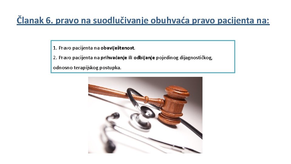 Članak 6. pravo na suodlučivanje obuhvaća pravo pacijenta na: 1. Pravo pacijenta na obaviještenost.