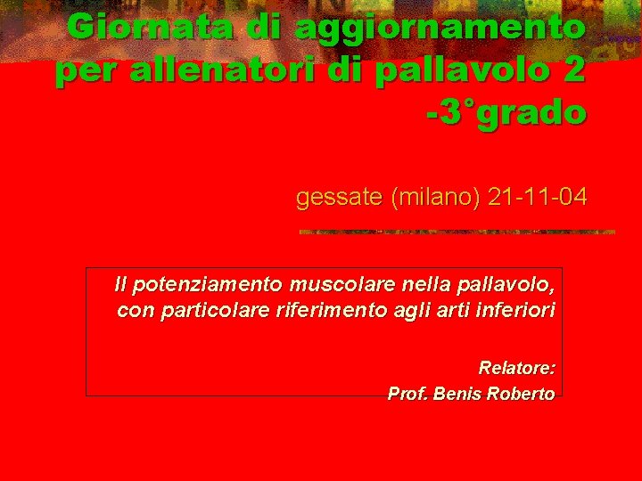 Giornata di aggiornamento per allenatori di pallavolo 2 -3°grado gessate (milano) 21 -11 -04