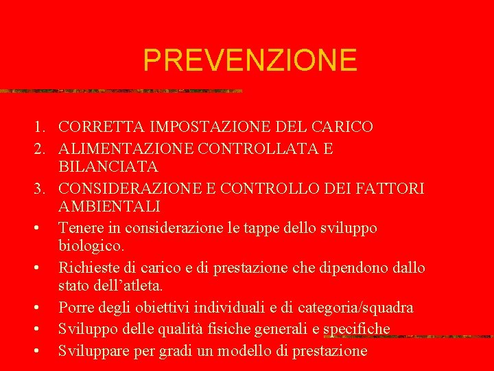 PREVENZIONE 1. CORRETTA IMPOSTAZIONE DEL CARICO 2. ALIMENTAZIONE CONTROLLATA E BILANCIATA 3. CONSIDERAZIONE E