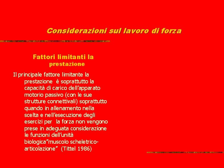 Considerazioni sul lavoro di forza Fattori limitanti la prestazione Il principale fattore limitante la