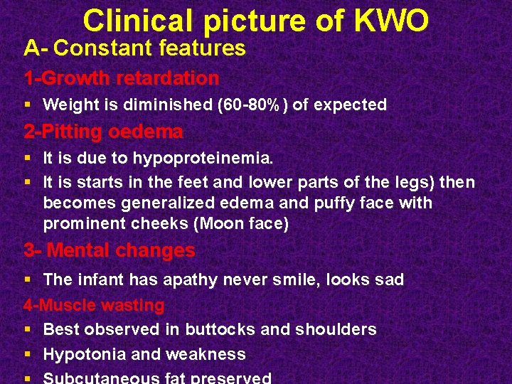Clinical picture of KWO A- Constant features 1 -Growth retardation § Weight is diminished
