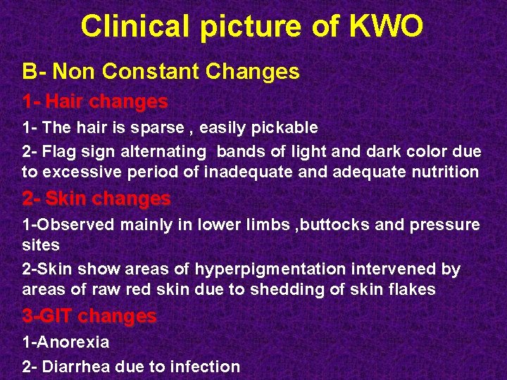 Clinical picture of KWO B- Non Constant Changes 1 - Hair changes 1 -