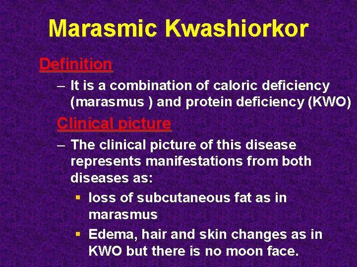 Marasmic Kwashiorkor Definition – It is a combination of caloric deficiency (marasmus ) and