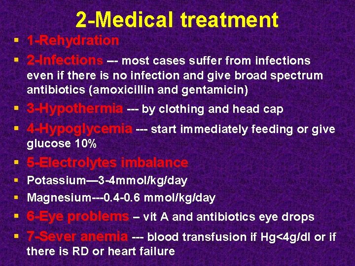 § § 2 -Medical treatment 1 -Rehydration 2 -Infections --- most cases suffer from