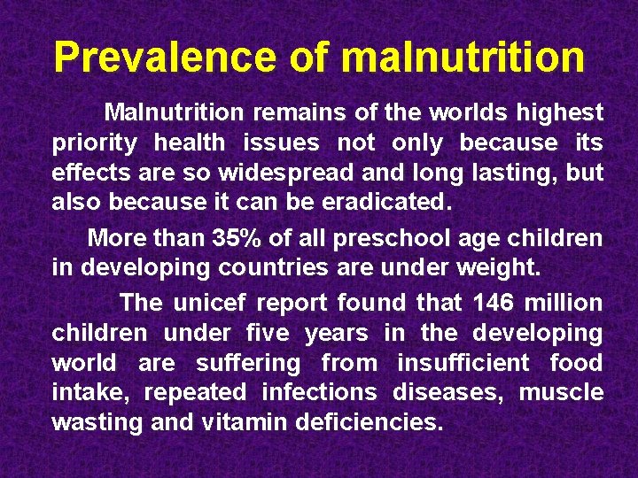 Prevalence of malnutrition Malnutrition remains of the worlds highest priority health issues not only