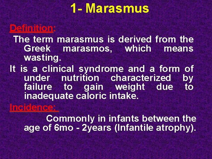 1 - Marasmus Definition: The term marasmus is derived from the Greek marasmos, which