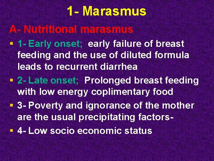 1 - Marasmus A- Nutritional marasmus § 1 - Early onset; early failure of