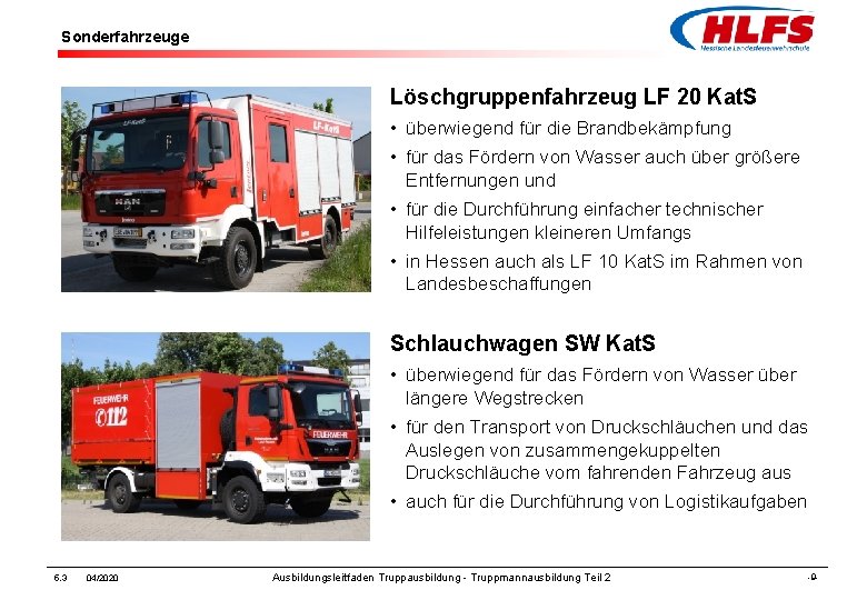 Sonderfahrzeuge Löschgruppenfahrzeug LF 20 Kat. S • überwiegend für die Brandbekämpfung • für das