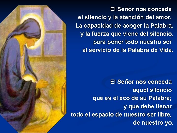 El Señor nos conceda el silencio y la atención del amor. La capacidad de