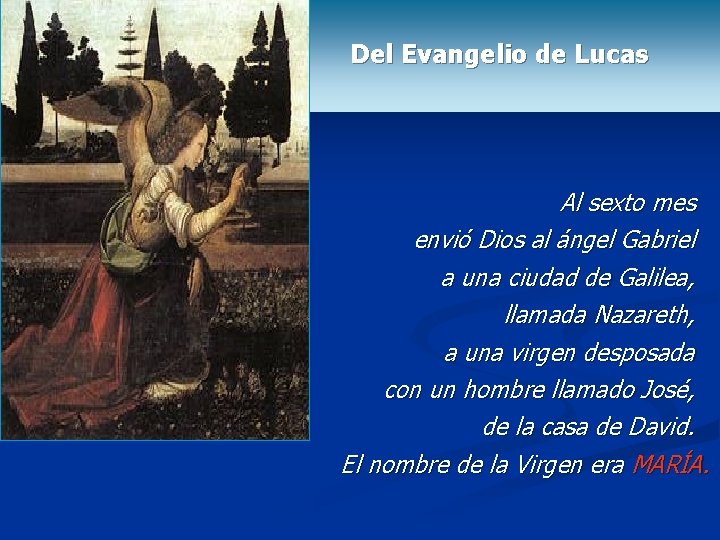 Del Evangelio de Lucas Al sexto mes envió Dios al ángel Gabriel a una
