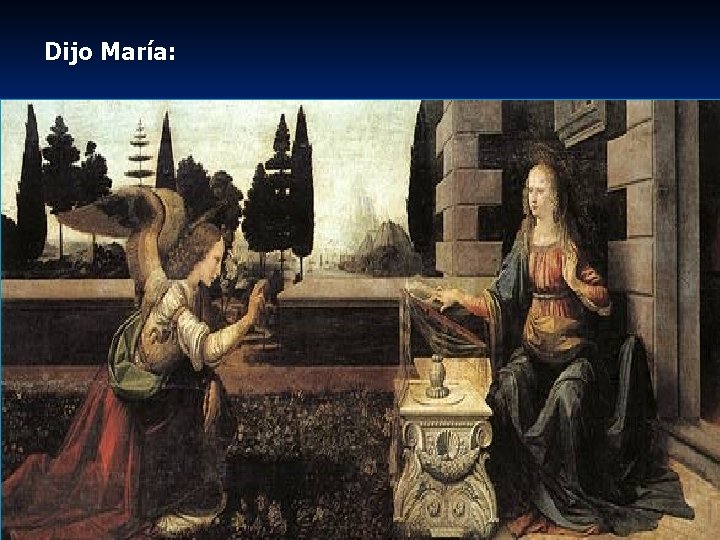 Dijo María: 