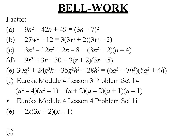 BELL-WORK Factor: (a) 9 n 2 – 42 n + 49 = (3 n