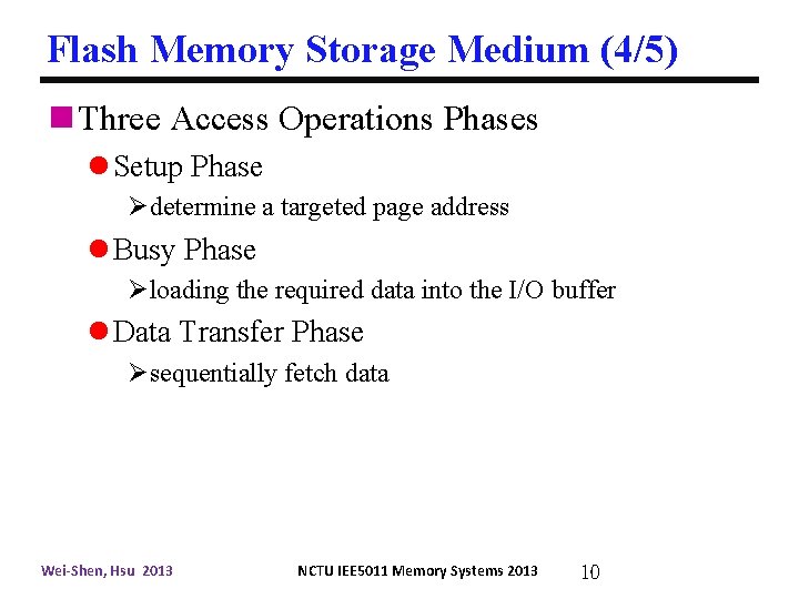 Flash Memory Storage Medium (4/5) n Three Access Operations Phases l Setup Phase Ødetermine