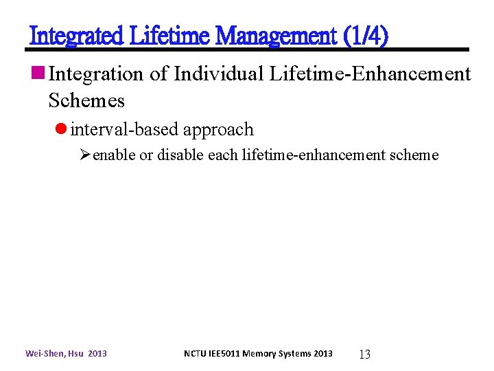 Integrated Lifetime Management (1/4) n Integration of Individual Lifetime-Enhancement Schemes l interval-based approach Øenable