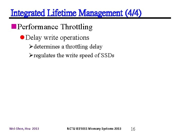 Integrated Lifetime Management (4/4) n Performance Throttling l Delay write operations Ødetermines a throttling