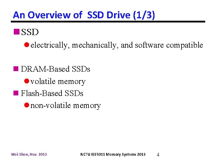 An Overview of SSD Drive (1/3) n SSD l electrically, mechanically, and software compatible