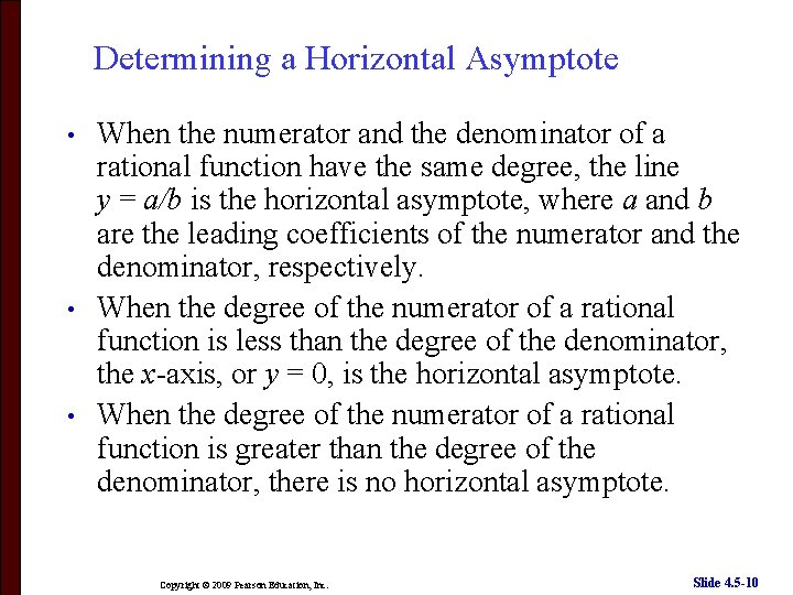 Determining a Horizontal Asymptote • • • When the numerator and the denominator of