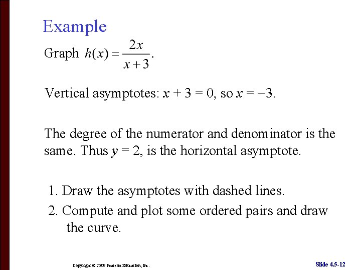 Example Graph Vertical asymptotes: x + 3 = 0, so x = 3. The