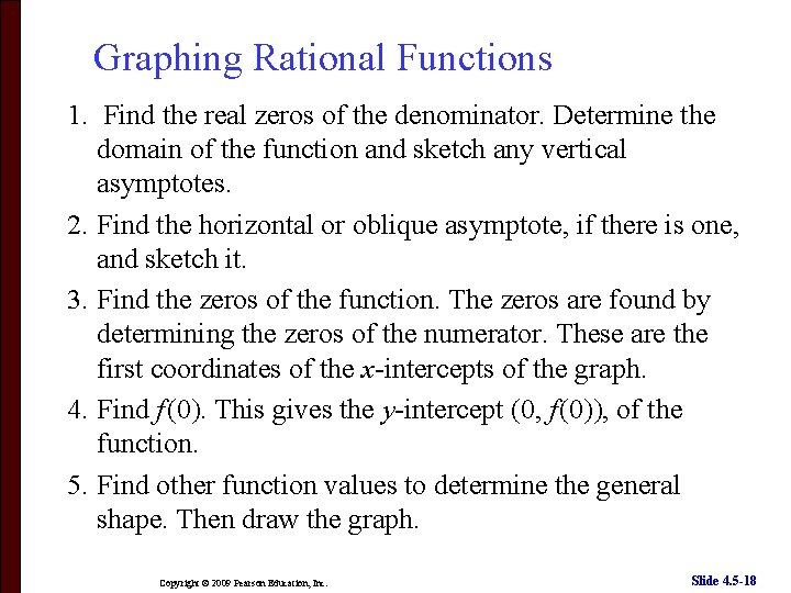 Graphing Rational Functions 1. Find the real zeros of the denominator. Determine the domain