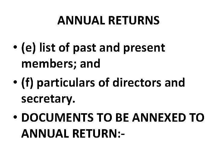 ANNUAL RETURNS • (e) list of past and present members; and • (f) particulars