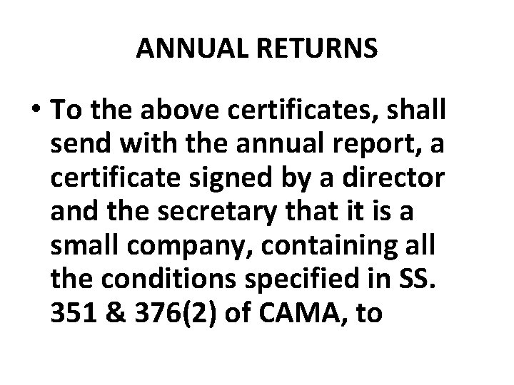 ANNUAL RETURNS • To the above certificates, shall send with the annual report, a