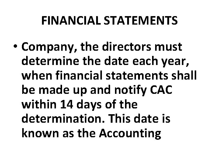 FINANCIAL STATEMENTS • Company, the directors must determine the date each year, when financial