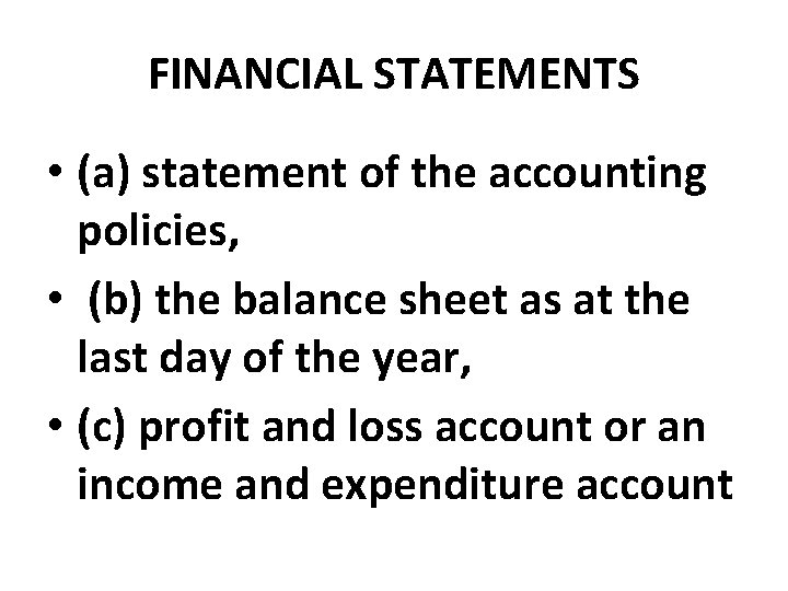 FINANCIAL STATEMENTS • (a) statement of the accounting policies, • (b) the balance sheet