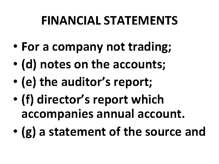 FINANCIAL STATEMENTS • For a company not trading; • (d) notes on the accounts;