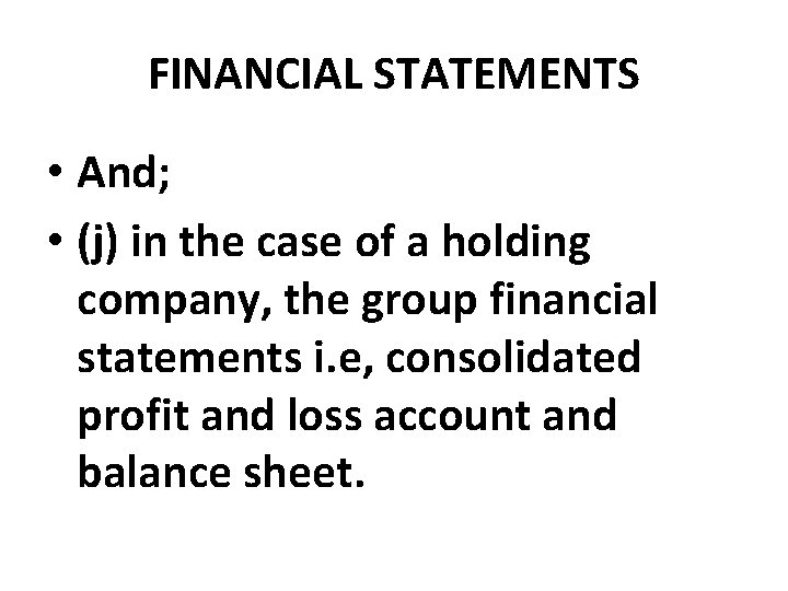 FINANCIAL STATEMENTS • And; • (j) in the case of a holding company, the