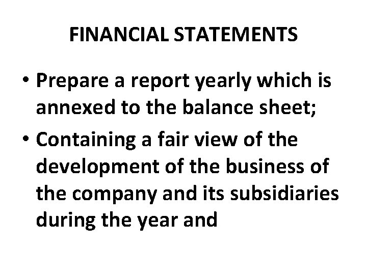 FINANCIAL STATEMENTS • Prepare a report yearly which is annexed to the balance sheet;