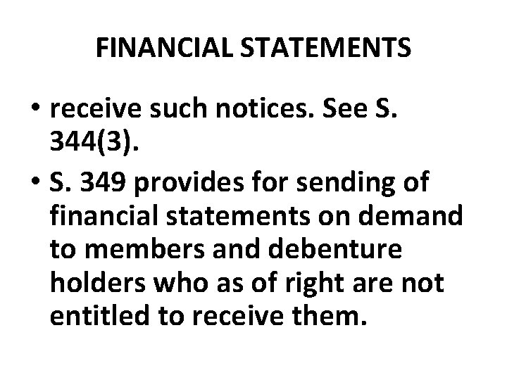 FINANCIAL STATEMENTS • receive such notices. See S. 344(3). • S. 349 provides for