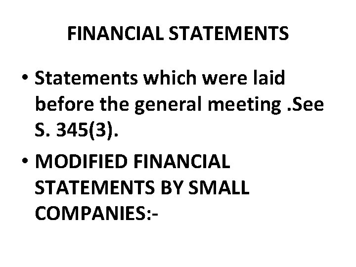 FINANCIAL STATEMENTS • Statements which were laid before the general meeting. See S. 345(3).