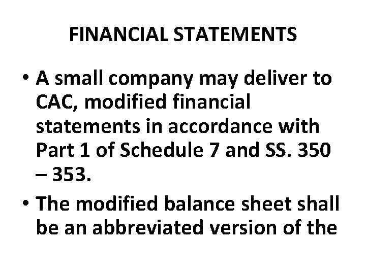 FINANCIAL STATEMENTS • A small company may deliver to CAC, modified financial statements in