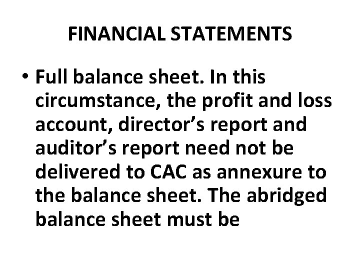 FINANCIAL STATEMENTS • Full balance sheet. In this circumstance, the profit and loss account,