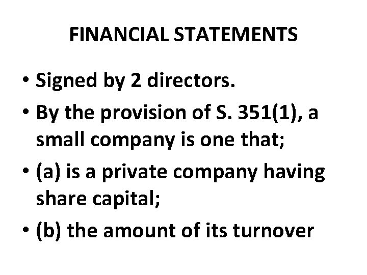 FINANCIAL STATEMENTS • Signed by 2 directors. • By the provision of S. 351(1),