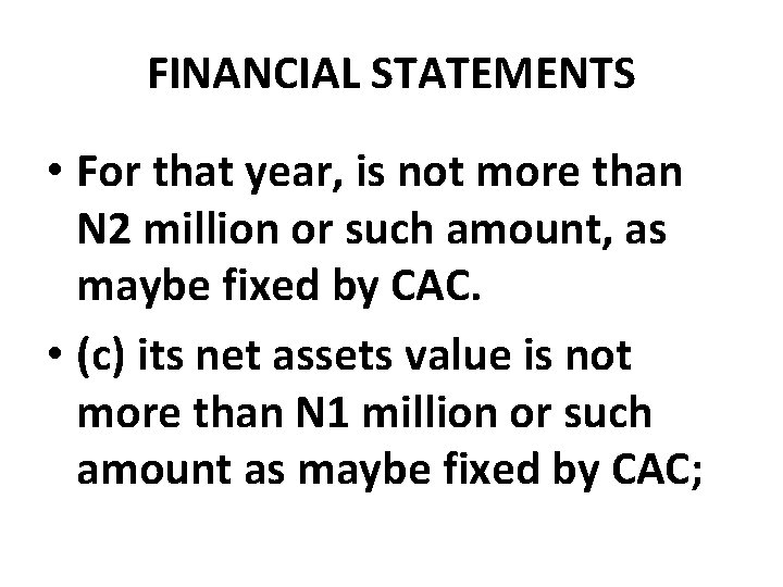 FINANCIAL STATEMENTS • For that year, is not more than N 2 million or