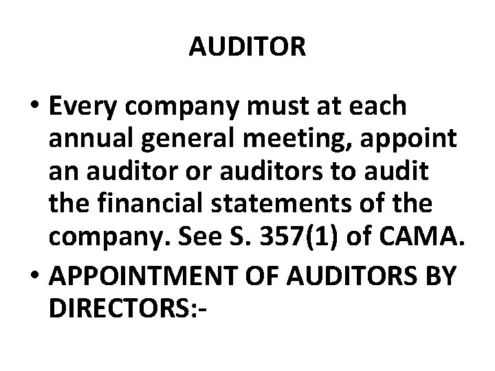 AUDITOR • Every company must at each annual general meeting, appoint an auditor or