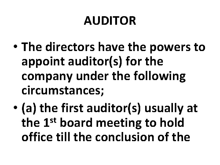 AUDITOR • The directors have the powers to appoint auditor(s) for the company under