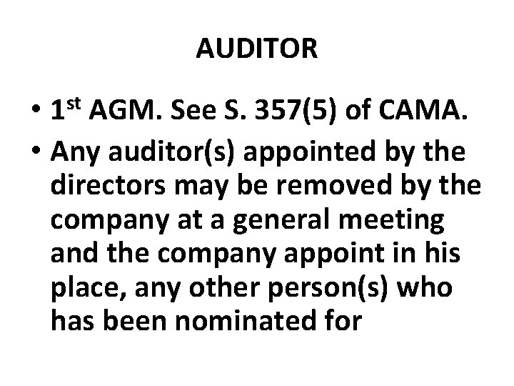 AUDITOR • 1 st AGM. See S. 357(5) of CAMA. • Any auditor(s) appointed