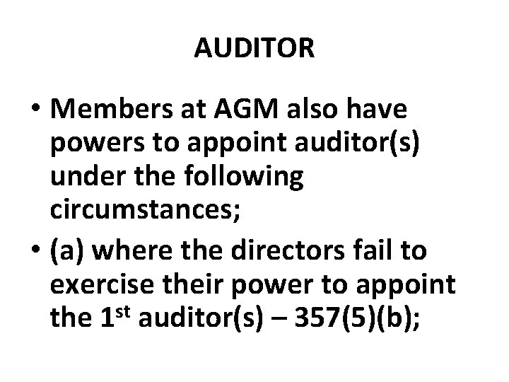 AUDITOR • Members at AGM also have powers to appoint auditor(s) under the following