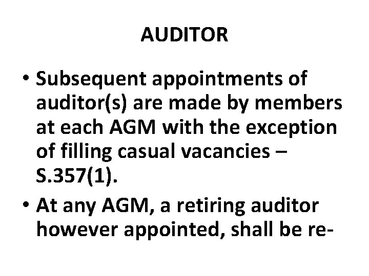 AUDITOR • Subsequent appointments of auditor(s) are made by members at each AGM with